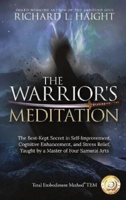 Die Meditation des Kriegers: Das bestgehütete Geheimnis in Selbstverbesserung, kognitiv