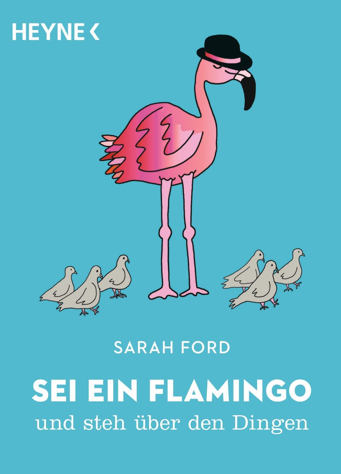 Thumbnail - Sarah Ford | Sei Ein Flamingo Und Steh Über Den Dingen | Taschenbuch |