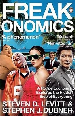 Freakonomics: A Rogue Economist Explores the Hidden Side of Everything by Dubner