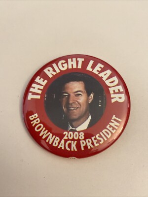 Brownback President 2008 The Right Leader Pin Back Button P10