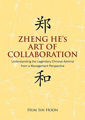 Zheng He's Art of Collaboration: Understanding the Legendary Chi