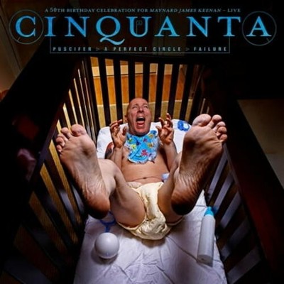 PUSCIFER / A PERFECT CIRCLE / FAILURE CINQUANTA -50TH BDAY CELEBRATION FOR MAY..