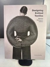 Designing Knitted Textiles : Machine Knitting for Fashion by Florence...