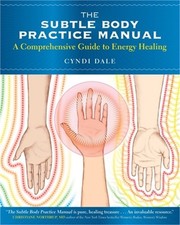 The Subtle Body Practice Manual: A Comprehensive Guide to Energy