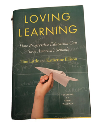 Loving Learning : How Progressive Education Can Save America's Schools ...
