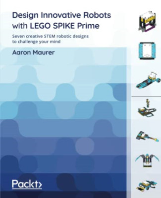 Design Innovative Robots with LEGO SPIKE Prime: Seven c - Paperback NEW Maurer,