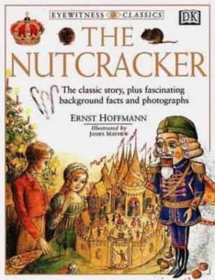 DK Classics: The Nutcracker by DK Publishing;  James Mayhew;  Ernst Hoffman