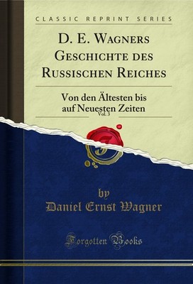 D. E. Wagners Geschichte des Russischen Reiches, Vol. 3 (Classic Reprint)