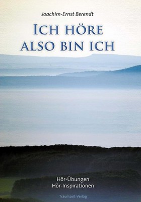 Ich höre. also bin ich | Joachim-Ernst Berendt | 2009 | deutsch