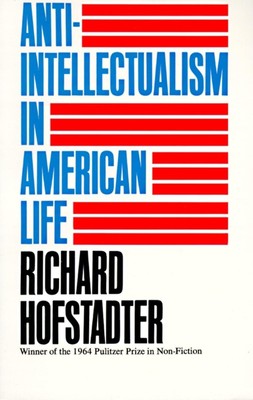 Anti-Intellectualism in American Life - paperback Hofstadter, Richard