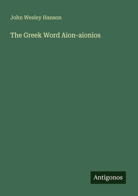 John Wesley Hanson | The Greek Word Aion-aionios | Taschenbuch | Englisch (2025)