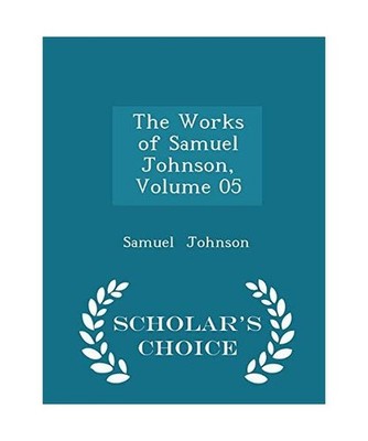The Works of Samuel Johnson, Volume 05 - Scholar's Choice Edition