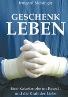 Irmgard Meisinger | Geschenk Leben | Taschenbuch | Deutsch (2003) | 272 S.
