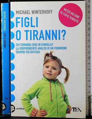 FIGLI O TIRANNI?. MICHAEL WINTERHOFF. TEA.