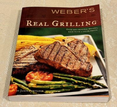 Weber s Real Grilling by Jamie Purviance - 2005 Paperback Cookbook, RR Donnelly