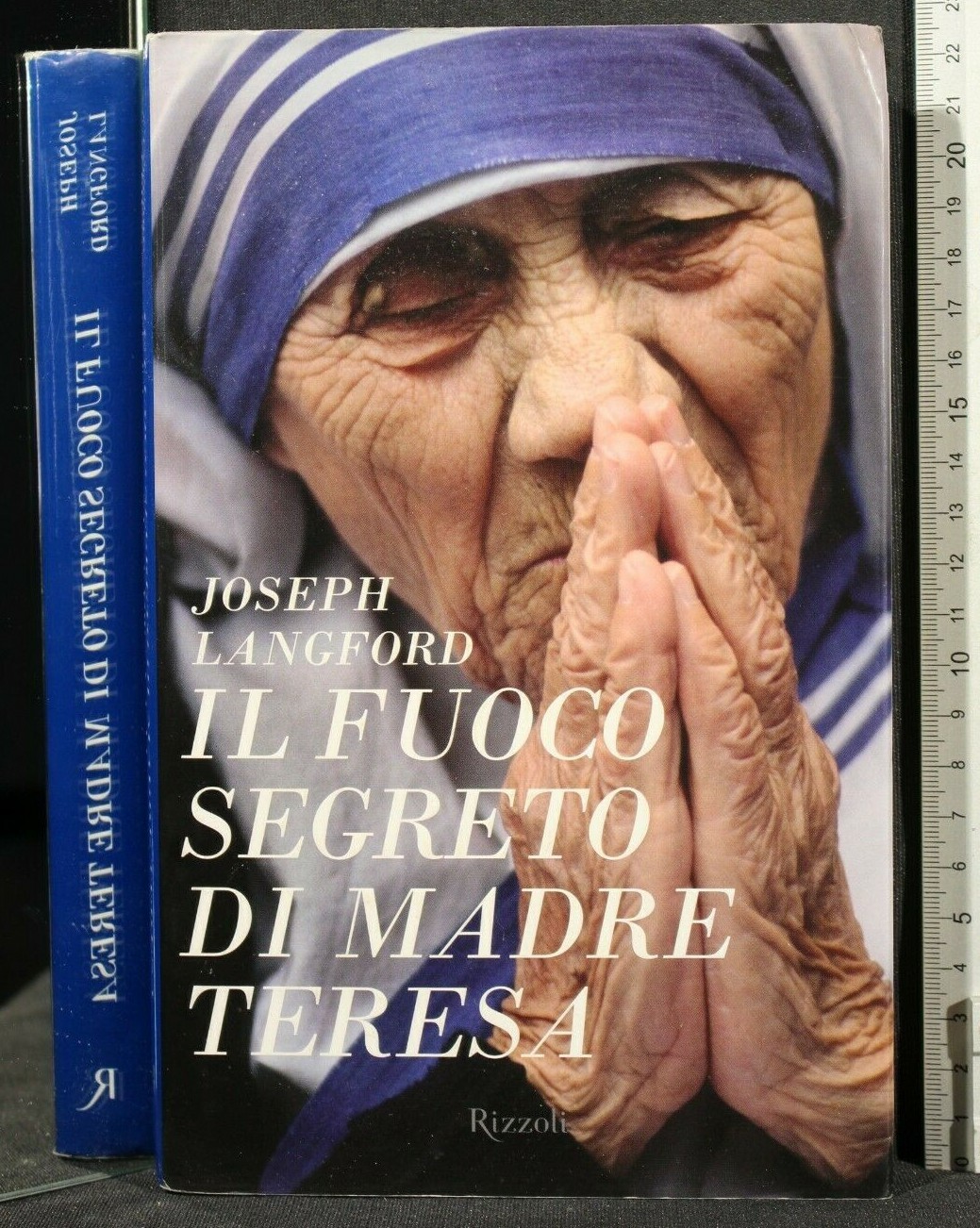 IL FUOCO SEGRETO DI MADRE TERESA. Joseph Langford. Rizzoli.