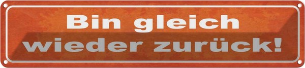 Blechschild 10X46 Cm Bin Gleich Wieder ZurüCk Dekoration Spruch Zitat Deko Gesch-image