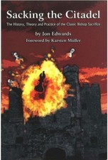 Sacking the Citadel... Classic Bishop Sacrifice. By Jon Edwards NEW CHESS BOOK
