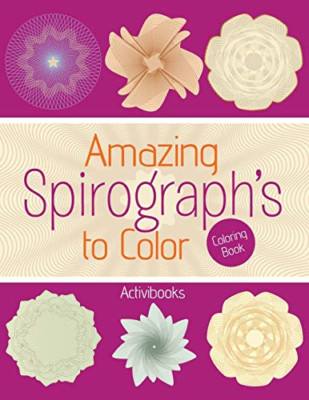 Amazing Spirograph's to Color Coloring Book -  NEW Activibooks 2016
