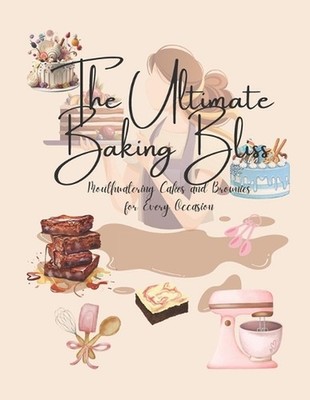 The Ultimate Baking Bliss: Best recipe book of eggless cakes and brownies by Par