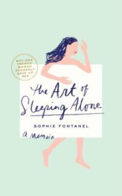 The Art of Sleeping Alone: Why One French Woman Suddenly Gave Up Sex - VERY GOOD