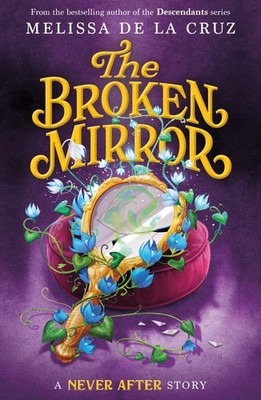 Never After: The Broken Mirror (The Chronicles of Never After, 3) - paperbac...