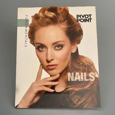Pivot Point Fundamentals: 113 NAILS (Cosmetology Text Book, 2016)