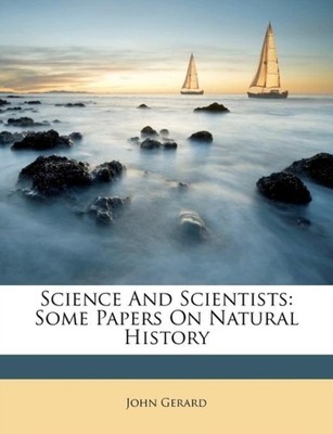 Gerard - Science And Scientists  Some Papers On Natural History - pape - X555z