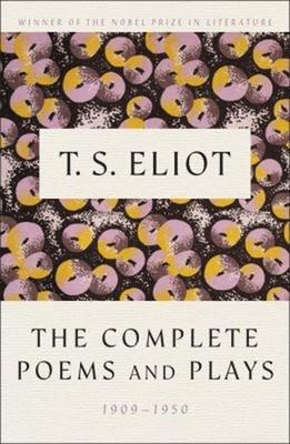 The Complete Poems and Plays, 1909-1950 Hardcover T. S. Eliot