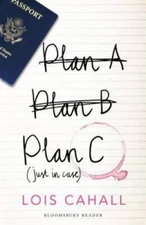 Plan C: Just in Case - Paperback By Cahall, Lois - GOOD