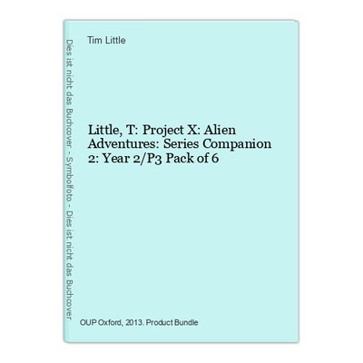Little, T: Project X: Alien Adventures: Series Companion 2: Year 2/P3 Pack of 6 