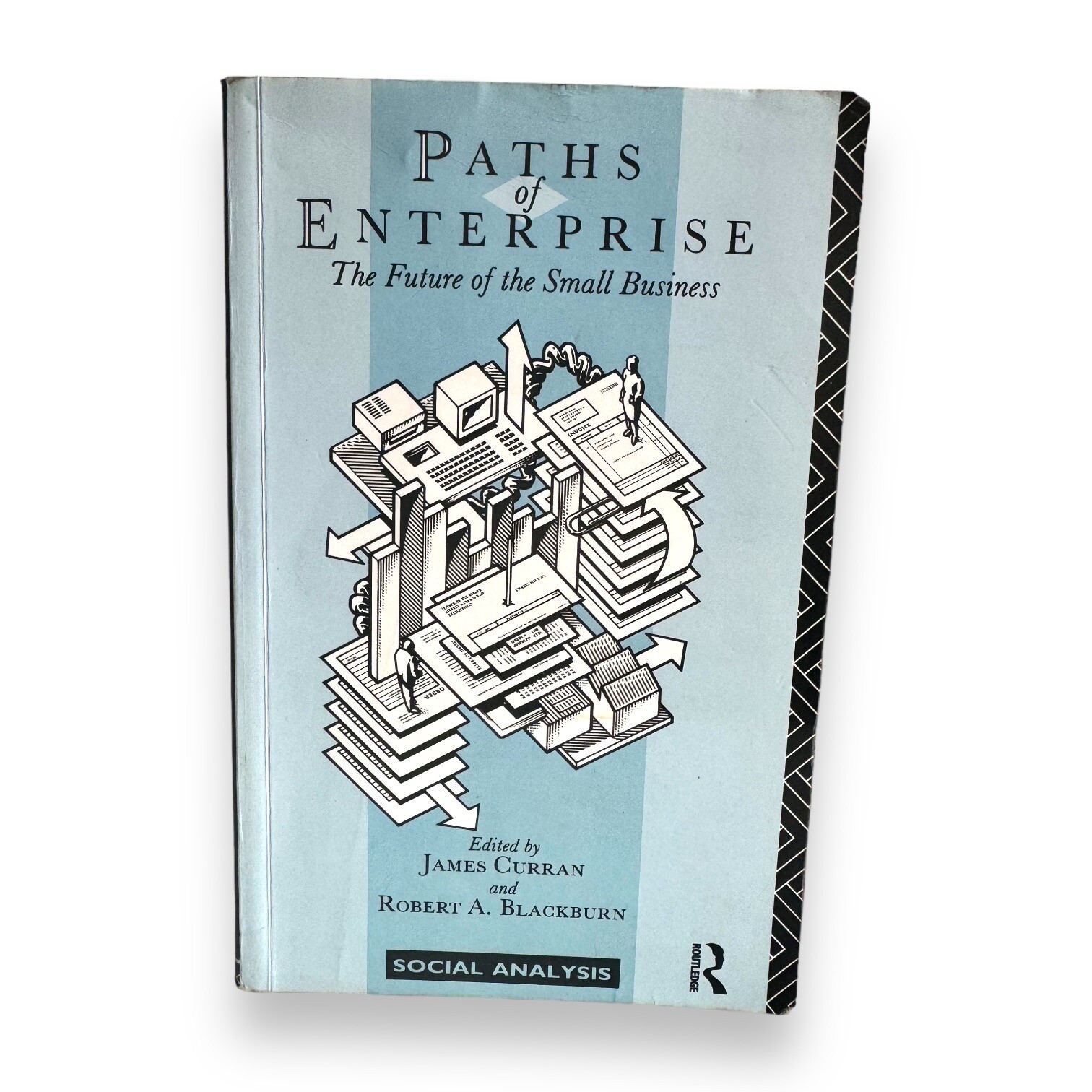 Paths of Enterprise: The Future of Small Business by Professor James Curran 1991