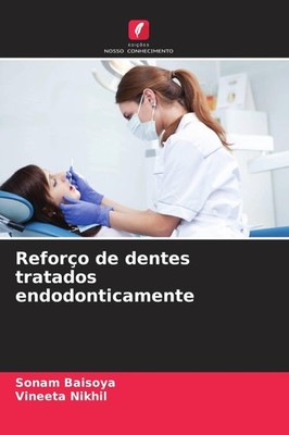 Reforço de dentes tratados endodonticamente Sonam Baisoya