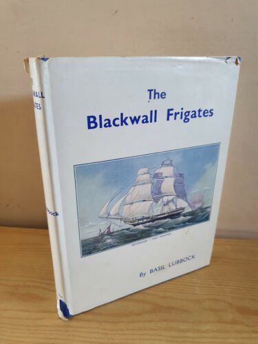 BASIL LUBBOCK The Blackwall Frigates - 1962 edition in dust jacket