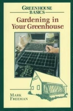 Gardening in Your Greenhouse (Greenhouse Basics) - Paperback - GOOD
