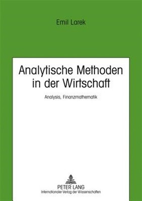 Analytische Methoden in Der Wirtschaft : Analysis, Finanzmathematik, Paperbac...