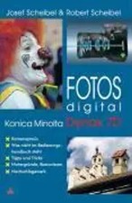 Fotos digital - Konica Minolta Dynax 7D | Josef/Scheibel, Robert Scheibel | Buch