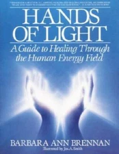 Hands of Light: A Guide to Healing Through the Human Energy Field - GOOD