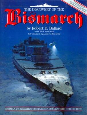 The Discovery of the Bismarck: Germanys Greatest Battleship Surrend - VERY GOOD