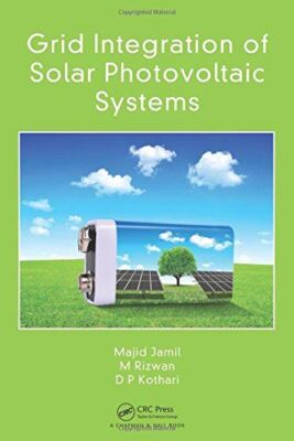 Grid Integration of Solar Photovoltaic Systems Jamil, Majid; Rizwan, M and Kotha