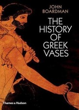 The History of Greek Vases - Boardman, John