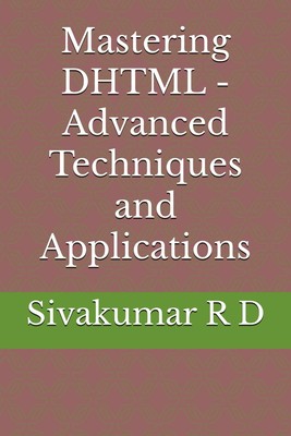 Sivakumar R D Mastering DHTML - Advanced Techniques and Ap (Digital) (UK IMPORT)