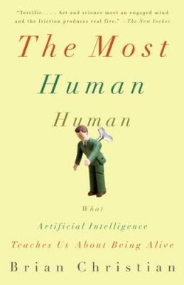 The Most Human Human: What Artificial Intelligence Teaches Us About - VERY GOOD