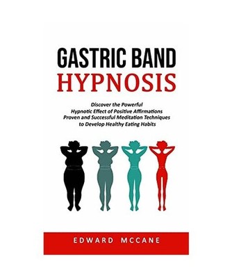 Gastric Band Hypnosis: Discover the Powerful Hypnotic Effect of Positive Affirma
