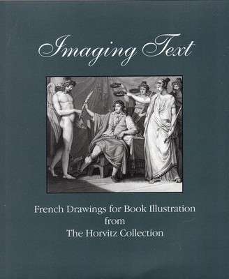 Imagining Text French Drawings for Book Illustration from The Horvitz Collection