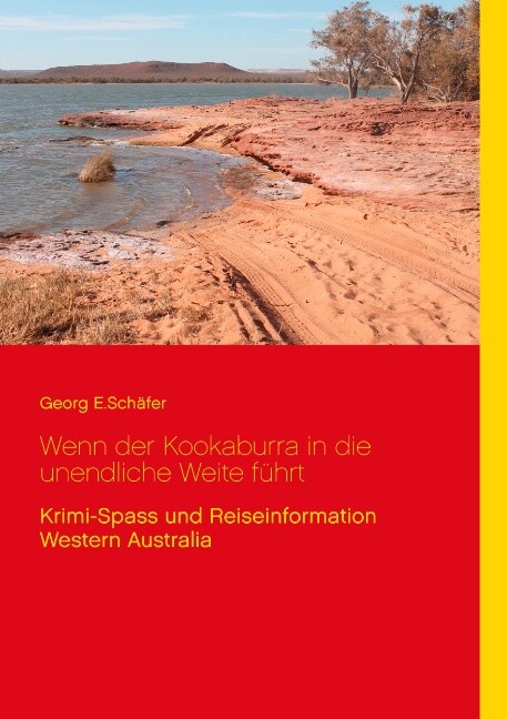 Georg E. Schäfer / Wenn Der Kookaburra In Die Unendliche Weite Führt