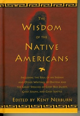 The Wisdom of the Native Americans by Kent Nerburn HARDBACK 9781577310792
