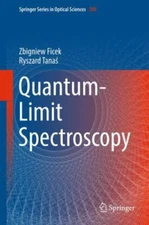 Quantum-limit Spectroscopy, Hardcover by Ficek, Zbigniew; Tanas, Ryszard, Lik...
