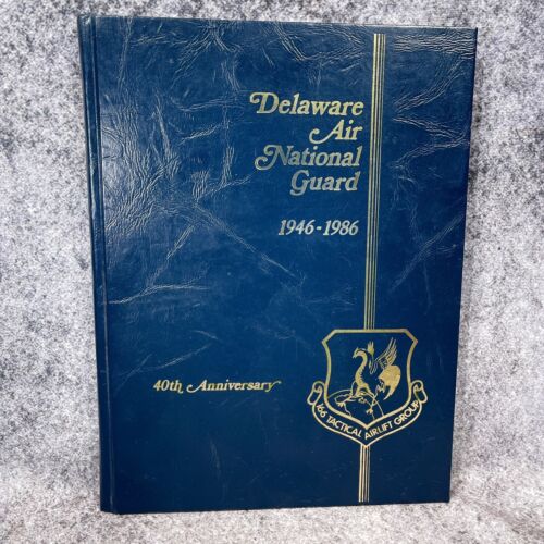 Delaware Air National Guard 1946-1986 40th Anniversary 166 Tactical Airlift