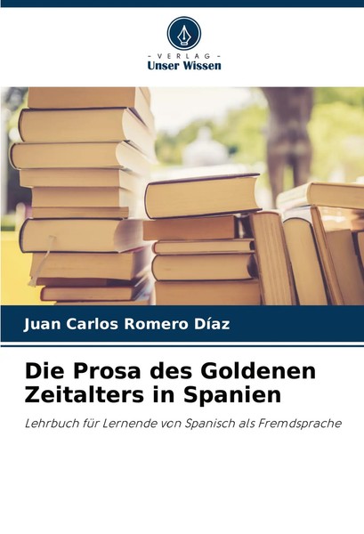 Juan Carlos Romero DíAz | Die Prosa Des Go*Denen Zeitalters In Spanien | Buch-image